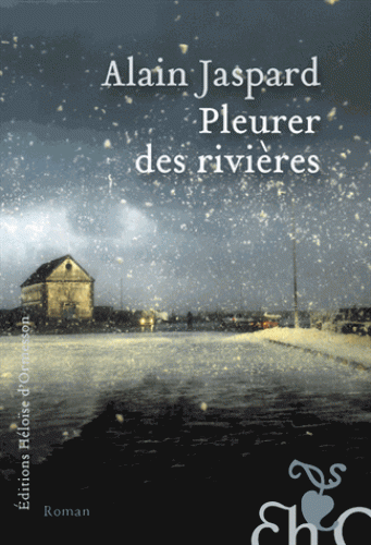 Pleurer des rivières Alain Jaspard