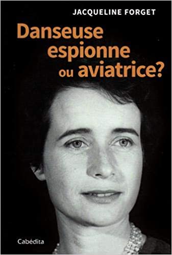 jacqueline forget danseuse, espionne ou aviatrice ?